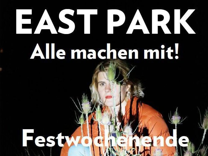 EAST PARK Festwochenende – Alle machen mit!